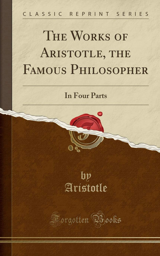 Book cover of The Works of Aristotle the famous Philosopher by Aristotle Book cover of The Works of Aristotle the famous Philosopher by Aristotle